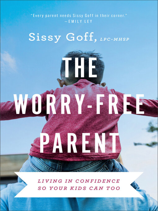 Title details for The Worry-Free Parent by Sissy Goff - Wait list